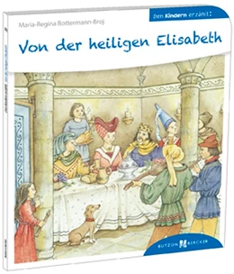Abbildung von Bottermann-Broj | Von der heiligen Elisabeth den Kindern erzählt | 1. Auflage | 2015 | beck-shop.de