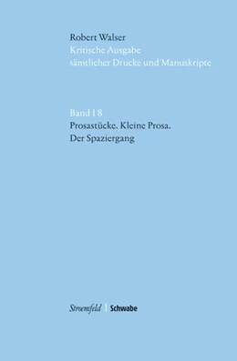 Abbildung von Robert / Groddeck | Kritische Robert Walser-Ausgabe (KWA) Kritische Ausgabe sämtlicher Drucke und Manuskripte / Prosastücke, Kleine Prosa, Der Spaziergang | 1. Auflage | 2016 | beck-shop.de