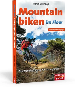 Abbildung von Weishäupl | Mountainbiken im Flow - Fahrtechnik-Training für Tourenfahrer | 2. Auflage | 2015 | beck-shop.de