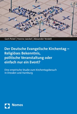 Abbildung von Pickel / Jaeckel | Der Deutsche Evangelische Kirchentag - Religiöses Bekenntnis, politische Veranstaltung oder einfach nur ein Event? | 1. Auflage | 2015 | beck-shop.de