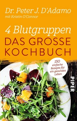 Abbildung von D'Adamo / O'Connor | 4 Blutgruppen - Das große Kochbuch | 1. Auflage | 2016 | beck-shop.de
