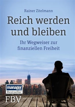 Abbildung von Zitelmann | Reich werden und bleiben | 1. Auflage | 2015 | beck-shop.de