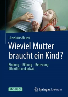 Abbildung von Ahnert | Wieviel Mutter braucht ein Kind? | 1. Auflage | 2015 | beck-shop.de