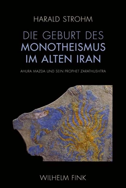Abbildung von Strohm | Die Geburt des Monotheismus im alten Iran | 2. Auflage | 2015 | beck-shop.de
