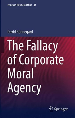 Abbildung von Rönnegard | The Fallacy of Corporate Moral Agency | 1. Auflage | 2015 | beck-shop.de