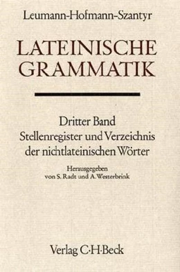 Abbildung von Radt, Stefan / Westerbrink, Abel | Handbuch der Altertumswissenschaft., Griechische Grammatik - Lateinische Grammatik - Rhetorik. Band II,2.3: Stellenregister und Verzeichnis der nichtlateinischen Wörter | 1. Auflage | 1980 | beck-shop.de