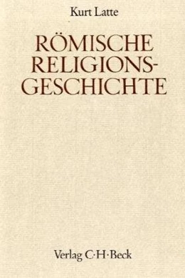 Abbildung von Latte, Kurt | Handbuch der Altertumswissenschaft., Geschichte der Philosophie-Geschichte der Mathematik und Naturwissenschaften-Rel V,4: Römische Religionsgeschichte | 2. Auflage | 1976 | beck-shop.de