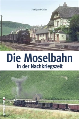 Abbildung von Gilles | Die Moselbahn in der Nachkriegszeit | 1. Auflage | 2015 | beck-shop.de