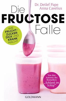 Abbildung von Cavelius / Pape | Die Fructose-Falle | 1. Auflage | 2015 | beck-shop.de