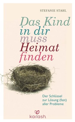 Abbildung von Stahl | Das Kind in dir muss Heimat finden | 1. Auflage | 2015 | beck-shop.de