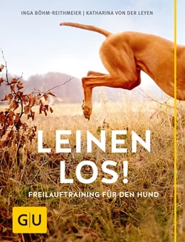 Abbildung von Böhm-Reithmeier / Leyen | Leinen los! Freilauftraining für den Hund | 1. Auflage | 2015 | beck-shop.de