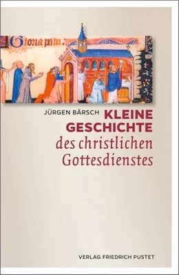 Abbildung von Bärsch | Kleine Geschichte des christlichen Gottesdienstes | 2. Auflage | 2015 | beck-shop.de
