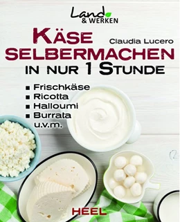 Abbildung von Lucero | Käse selbermachen in nur 1 Stunde | 1. Auflage | 2015 | beck-shop.de
