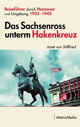 Abbildung von Stillfried | Das Sachsenross unterm Hakenkreuz | 1. Auflage | 2015 | beck-shop.de