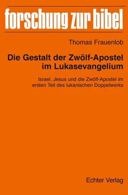 Abbildung von Frauenlob | Die Gestalt der Zwölf-Apostel im Lukasevangelium | 1. Auflage | 2015 | beck-shop.de