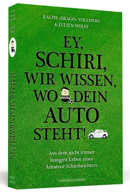 Abbildung von Vollmers / Wolff | Ey, Schiri, wir wissen, wo dein Auto steht! | 1. Auflage | 2015 | beck-shop.de