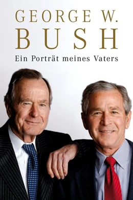 Abbildung von Bush | Ein Porträt meines Vaters | 1. Auflage | 2015 | beck-shop.de