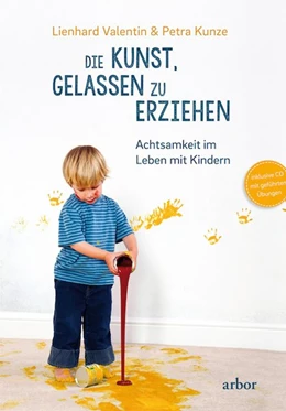 Abbildung von Valentin / Kunze | Die Kunst, gelassen zu erziehen | 1. Auflage | 2015 | beck-shop.de