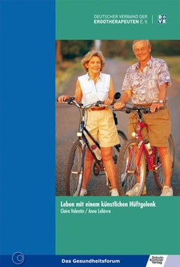 Abbildung von Lelièvre / Taillet | Leben mit einem künstlichen Hüftgelenk | 11. Auflage | 2015 | beck-shop.de