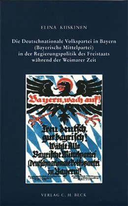 Abbildung von Kiiskinen, Elina | Die Deutschnationale Volkspartei in Bayern (Bayerische Mittelpartei) in der Regierungspolitik des Freistaats während der Weimarer Zeit | 1. Auflage | 2006 | Band 145 | beck-shop.de