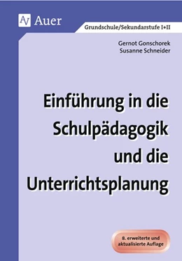 Abbildung von Gonschorek / Schneider | Einführung in die Schulpädagogik und die Unterrichtsplanung | 8. Auflage | 2015 | beck-shop.de