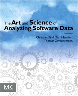 Abbildung von Bird / Menzies | The Art and Science of Analyzing Software Data | 1. Auflage | 2015 | beck-shop.de