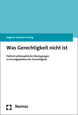 Abbildung von Schulze Heuling | Was Gerechtigkeit nicht ist | 1. Auflage | 2015 | beck-shop.de