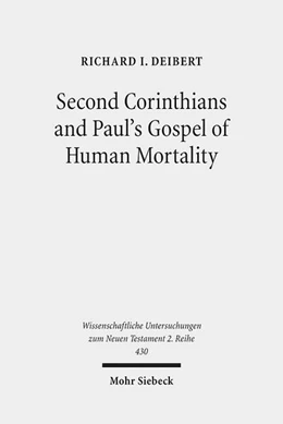 Abbildung von Deibert | Second Corinthians and Paul's Gospel of Human Mortality | 1. Auflage | 2017 | 430 | beck-shop.de