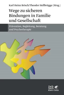 Abbildung von Brisch / Hellbrügge | Wege zu sicheren Bindungen in Familie und Gesellschaft | 1. Auflage | 2015 | beck-shop.de