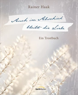 Abbildung von Haak | Auch im Abschied bleibt die Liebe | 1. Auflage | 2015 | beck-shop.de