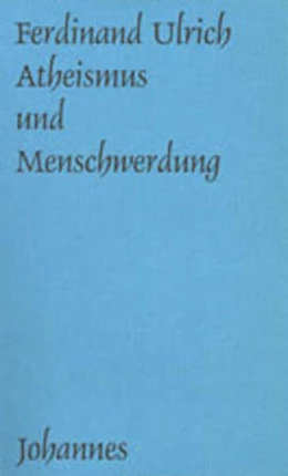 Abbildung von Ulrich | Atheismus und Menschwerdung | 2. Auflage | 1975 | beck-shop.de