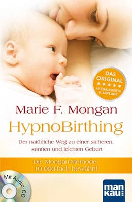 Abbildung von Mongan | HypnoBirthing. Der natürliche Weg zu einer sicheren, sanften und leichten Geburt | 1. Auflage | 2014 | beck-shop.de
