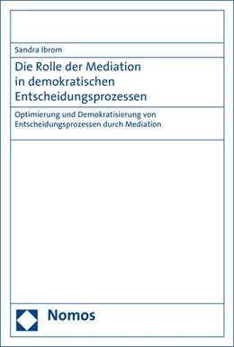 Abbildung von Ibrom | Die Rolle der Mediation in demokratischen Entscheidungsprozessen | 1. Auflage | 2015 | beck-shop.de