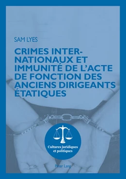 Abbildung von Lyes | Crimes internationaux et immunité de l’acte de fonction des anciens dirigeants étatiques | 1. Auflage | 2015 | 7 | beck-shop.de