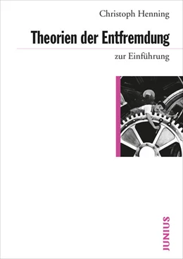 Abbildung von Henning | Theorien der Entfremdung zur Einführung | 1. Auflage | 2015 | beck-shop.de
