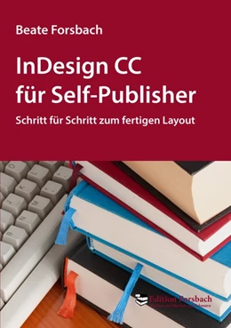 Abbildung von Forsbach | InDesign CC für Self-Publisher | 5. Auflage | 2021 | beck-shop.de