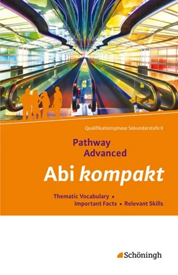 Abbildung von Pathway Advanced. Abi kompakt. Lese- und Arbeitsbuch Englisch für die Qualifikationsphase der gymnasialen Oberstufe - Neubearbeitung | 1. Auflage | 2015 | beck-shop.de