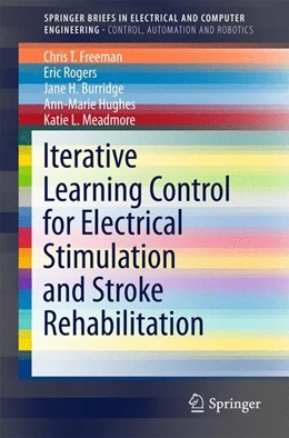 Abbildung von Freeman / Rogers | Iterative Learning Control for Electrical Stimulation and Stroke Rehabilitation | 1. Auflage | 2015 | beck-shop.de