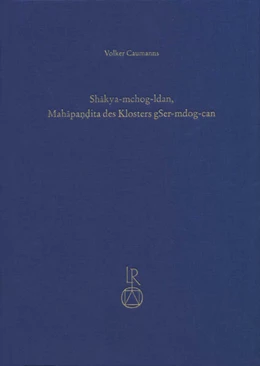 Abbildung von Caumanns | Shakya-mchog-ldan, Mahapandita des Klosters gSer-mdog-can | 1. Auflage | 2015 | beck-shop.de