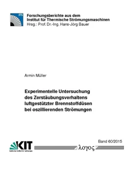 Abbildung von Müller | Experimentelle Untersuchung des Zerstäubungsverhaltens luftgestützter Brennstoffdüsen bei oszillierenden Strömungen | 1. Auflage | 2015 | 60/2015 | beck-shop.de