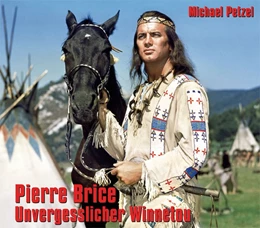 Abbildung von Petzel | Pierre Brice - Unvergesslicher Winnetou | 1. Auflage | 2015 | beck-shop.de
