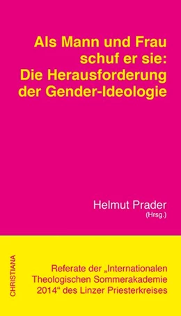 Abbildung von Prader / Ernst | Als Mann und Frau schuf er sie: Die Herausforderung der Gender-Ideologie | 1. Auflage | 2015 | beck-shop.de