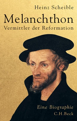 Abbildung von Scheible, Heinz | Melanchthon | 1. Auflage | 2016 | beck-shop.de