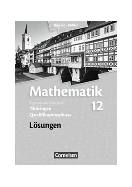 Abbildung von Bigalke / Köhler | Bigalke/Köhler: Mathematik - Thüringen - Ausgabe 2015 - 12. Schuljahr | 1. Auflage | 2016 | beck-shop.de