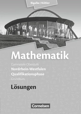 Abbildung von Bigalke / Köhler | Bigalke/Köhler: Mathematik - Nordrhein-Westfalen - Ausgabe 2014 - Qualifikationsphase Grundkurs | 1. Auflage | 2016 | beck-shop.de
