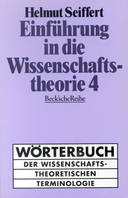 Abbildung von Seiffert, Helmut | Einführung in die Wissenschaftstheorie Bd. 4: Wörterbuch der wissenschaftstheoretischen Terminologie | 1. Auflage | 1997 | 1200 | beck-shop.de