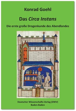 Abbildung von Goehl | Das 'Circa Instans'. Die erste große Drogenkunde des Abendlandes | 1. Auflage | 2015 | beck-shop.de