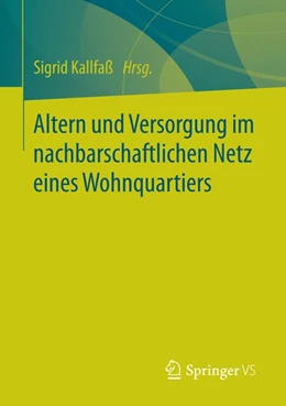Abbildung von Kallfaß | Altern und Versorgung im nachbarschaftlichen Netz eines Wohnquartiers | 1. Auflage | 2015 | beck-shop.de