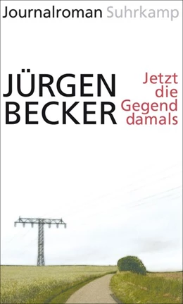 Abbildung von Becker | Jetzt die Gegend damals | 1. Auflage | 2015 | beck-shop.de