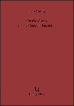 Abbildung von Avotins | On the Greek of the Code of Justinian | 1. Auflage | 2015 | 17 | beck-shop.de